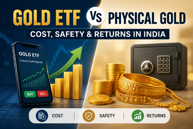 Gold ETF vs Physical Gold: Cost, Safety & Returns in India
