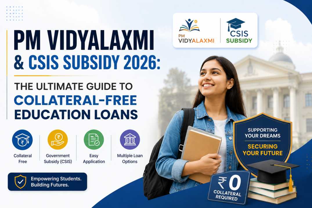 PM Vidyalaxmi & CSIS Subsidy 2026: The Ultimate Guide to Collateral-Free Education Loans
